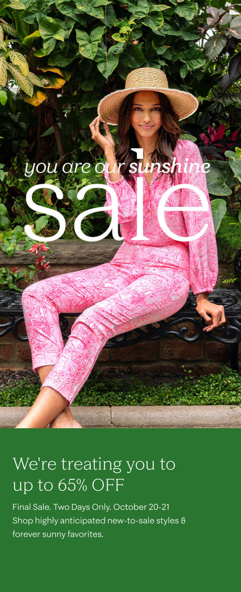 Lilly Pulitzer Sunshine SALE. IN STORES & ONLINE NOW - October 20th AT 8:00 AM ET TO October 21st AT 11:59 PM ET. Hang tight and you will be redirected shortly.